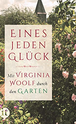 »Eines jeden Glück«: Mit Virginia Woolf durch den Garten (insel taschenbuch) von Insel Verlag